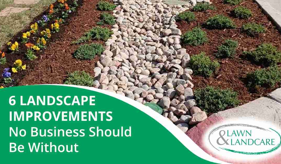 6 Landscape Improvements No Business Should Be Without