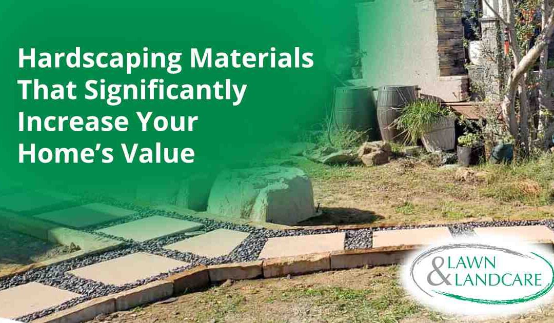 Hardscaping Materials That Significantly Increase Your Home’s Value