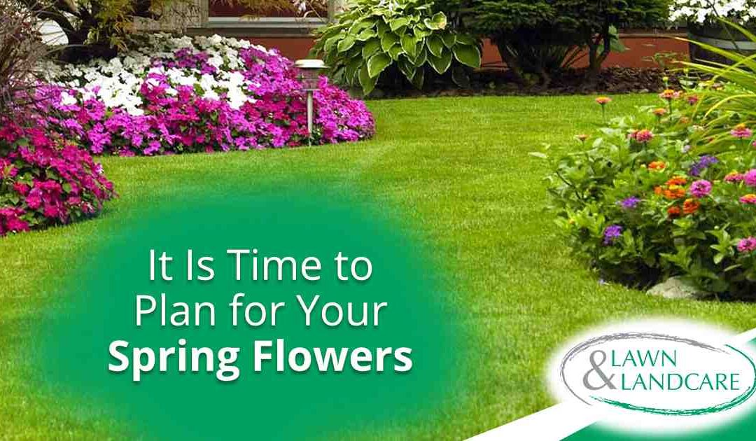 It Is Time to Plan for Your Spring Flowers